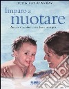 Imparo a nuotare. Aiutare i bambini a star bene in acqua libro