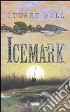 Icemark libro di Hill Stuart