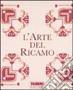 L'arte del ricamo: Il libro dei motivi-Il libro delle tecniche. Con gadget