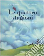 Le quattro stagioni. Una storia ispirata alle musiche di Antonio Vivaldi. Con CD Audio libro