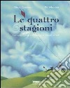 Le quattro stagioni. Una storia ispirata alle musiche di Antonio Vivaldi. Con CD Audio libro
