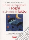 Come interpretare i sogni e vincere al lotto libro