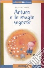 Arturo e le magie segrete. Con album e gadget