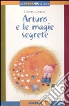 Arturo e le magie segrete. Con album e gadget libro