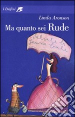 Ma quanto sei Rude libro