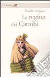 La regina dei Caraibi libro di Salgari Emilio