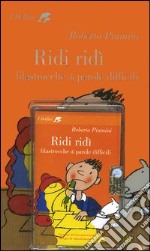 Ridi ridì. Filastrocche di parole difficili. Con audiocassetta libro