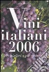 Vini italiani 2006. I 500 migliori e più convenienti libro