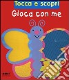 Gioca con me. Tocca e scopri libro