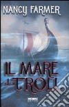 Il mare dei Troll libro di Farmer Nancy