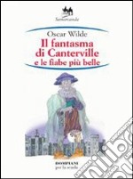 Il fantasma di Canterville e le fiabe più belle libro