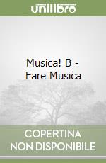 Musica! B - Fare Musica libro