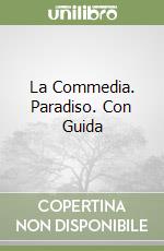 La Commedia. Paradiso. Con Guida libro