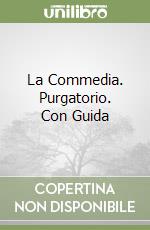 La Commedia. Purgatorio. Con Guida