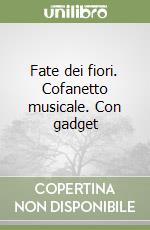 Fate dei fiori. Cofanetto musicale. Con gadget libro