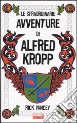 Le straordinarie avventure di Alfred Kropp libro