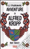Le straordinarie avventure di Alfred Kropp libro di Yancey Rick