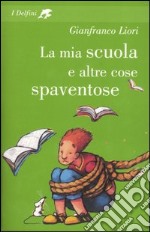 La mia scuola e altre cose spaventose libro