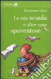 La mia scuola e altre cose spaventose libro