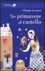 Tre primavere al castello libro