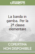 La banda in gamba. Per la 2ª classe elementare