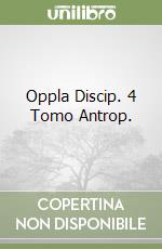 Oppla Discip. 4 Tomo Antrop. libro