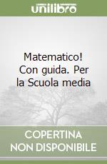 Matematico! Con guida. Per la Scuola media libro