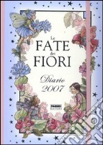 Le fate dei fiori. Diario 2007 libro