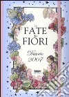 Le fate dei fiori. Diario 2007 libro