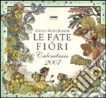 Le fate dei fiori. Calendario 2007 libro