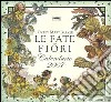 Le fate dei fiori. Calendario 2007 libro