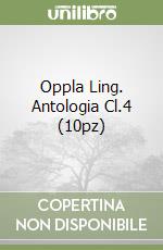 Oppla Ling. Antologia Cl.4 (10pz) libro