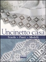 Uncinetto casa. Scuola, punti, modelli libro