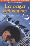 La casa del sonno. Filastrocche, ninna-nanne e girotondi libro