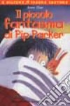 Il piccolo fantasma di Pip Parker libro