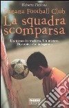 La squadra scomparsa. Banana Football Club libro