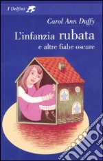 L'infanzia rubata e altre fiabe oscure libro