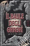 Il baule degli orrori. Storie, trucchi e giochi. Con Gadget libro