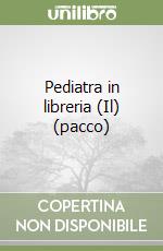 Pediatra in libreria (Il) (pacco) libro