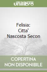Felisia: Citta' Nascosta Secon libro