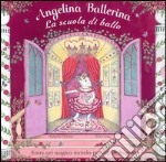 Angelina ballerina. La scuola di ballo. Libro pop-up. Ediz. illustrata libro