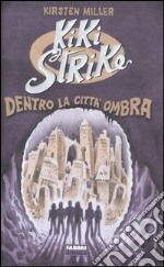 Kiki Strike. Dentro la Città Ombra libro