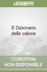 Il Dizionario delle calorie libro