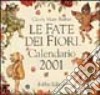 Le fate dei fiori. Calendario 2001 libro