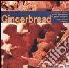 Gingerbread. Biscotti, casette e tante delizie di panpepato da gustare e regalare in ogni momento dell'anno libro