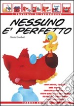 Nessuno è perfetto. Denti storti, occhiali, erre moscia, orecchie a sventola... Tutto quello che devi sapere sui piccoli «Difetti fisici» tuoi e degli altri libro