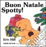 Buon Natale Spotty! Ediz. illustrata libro