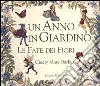 Le fate dei fiori. Un anno in giardino. Ediz. illustrata libro