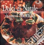 Dolci di Natale da tutto il mondo libro