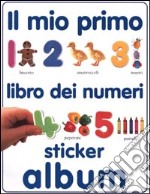 Il mio primo libro dei numeri. Sticker album libro